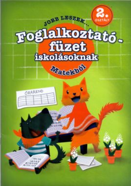 Jobb leszek matekból, második osztályosoknak - Foglalkoztatófüzet iskolásoknak