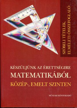 Készüljünk az érettségire matematika közép-emelt szóbeli