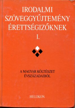 Irodalmi szöveggyűjtemény érettségizőknek I.