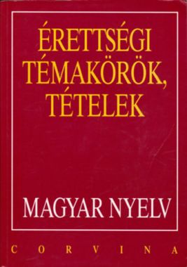 Érettségi témakörök, tételek - Magyar nyelv
