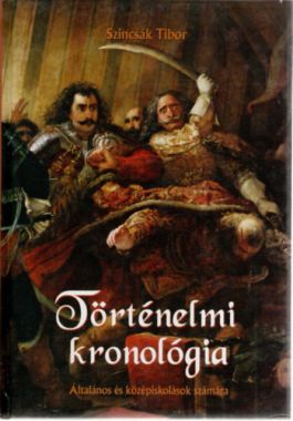 Történelmi kronológia - ÁLTALÁNOS ÉS KÖZÉPISKOLÁSOK SZÁMÁRA