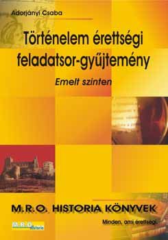 Történelem érettségi feladatsor-gyűjtemény - emelt szinten