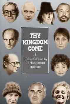 Thy kingdom come (19 short stories by 11 hungarian authors)