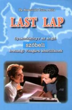 Last Lap - Gyakorlókönyv az angol szóbeli érettségi vizsgára készülőknek