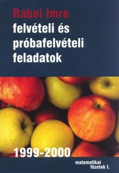 Rábai Imre felvételi és próbafelvételi feladatok 1999-2001