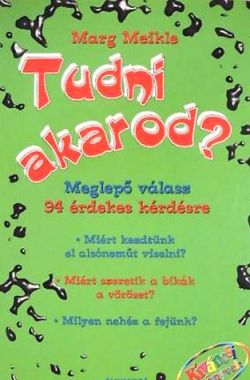 Tudni akarod? MEGLEPŐ VÁLASZ 94 ÉRDEKES KÉRDÉSRE - Kíváncsi könyvek