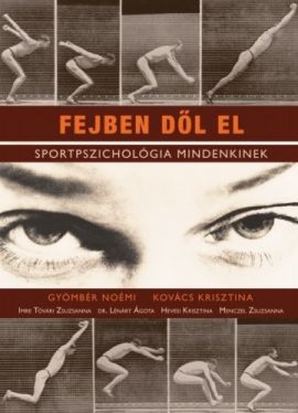 Fejben dől el - Sportpszichológia mindenkinek