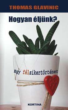 Hogyan éljünk? - Egy félsikertörténet