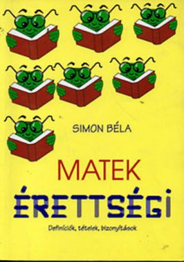 Matek érettségi - Definíciók, tételek, bizonyítások