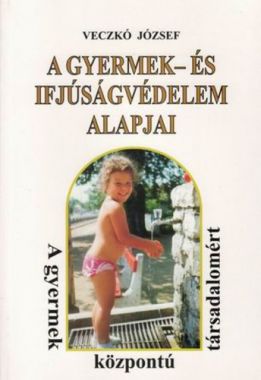 A gyermekvédelem pszichológiai és pedagógiai alapjai