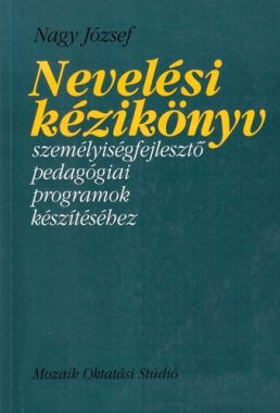 Nevelési kézikönyv Személyiségfejlesztő pedagógiai programok készítéséhez