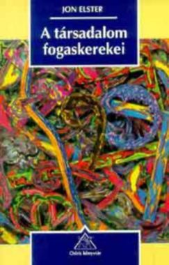 A társadalom fogaskerekei MAGYARÁZÓ MECHANIZMUSOK A TÁRSADALOMTUDOMÁNYOKBAN Emberi cselekvés-Interakció
