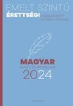 Emelt ​szintű érettségi 2024 – Kidolgozott szóbeli tételek – magyar nyelv és irodalom 