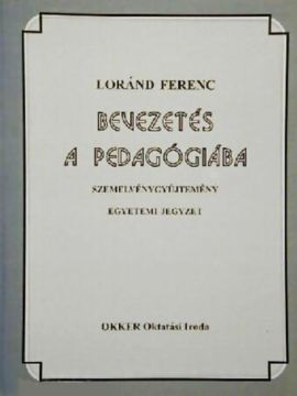 Bevezetés a pedagógiába - szemelvénygyűjtemény, egyetemi jegyzet