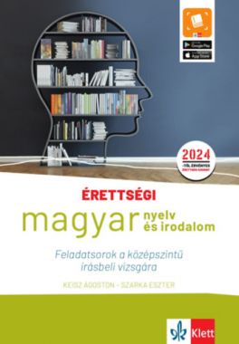Érettségi magyar nyelv és irodalom - Feladatsorok a középszintű írásbeli vizsgára - 2024-től érvényes érettségi szerint