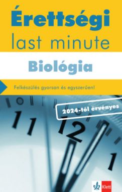 Érettségi Last minute - Biológia - Felkészülés gyorsan és egyszerűen!