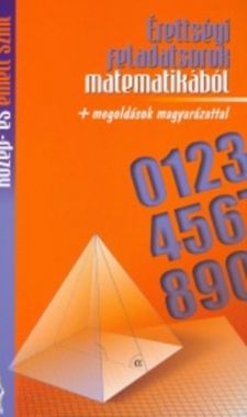 Érettségi feladatsorok matematikából + megoldások magyarázattal