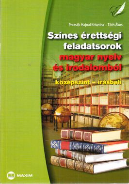 Színes érettségi feladatsorok magyar nyelv és irodalomból (Középszint- írásbeli)