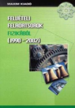 Felvételi feladatsorok fizikából (1990-2002)