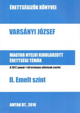 Magyar nyelv és irodalom kidolgozott érettségi témák - II. Emelt szint