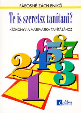 Te is szeretsz tanítani? - Kézikönyv a matematika tanításához