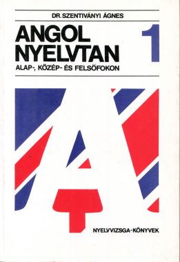 Angol nyelvtan alap-, közép- és felsőfokon 1. 