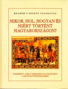 Mikor, hol, hogyan és miért történt Magyarországon?