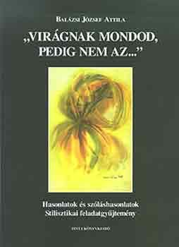 Virágnak mondod, pedig nem az..