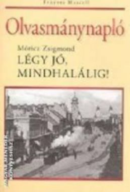 Olvasmánynapló - Móricz Zsigmond: Légy jó, mindhalálig!