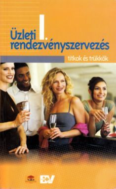 Üzleti rendezvényszervezés I. - Titkok és trükkök
