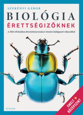 Biológia érettségizőknek - A 2024-től hatályos követelményrendszer témáira kidolgozott válaszokkal - Emelt + középszint
