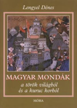 Magyar mondák a török világból és a kuruc korból