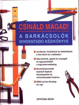 A barkácsolók mindentudó kézikönyve (Csináld magad! sor.)