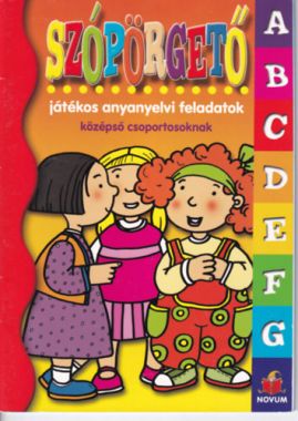 Szópörgető (játékos anyanyelvi feladatok középső csoportosoknak)