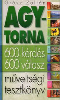 Agytorna - Műveltségi tesztkönyv (600 kérdés-600 válasz)