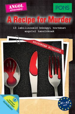PONS A Recipe for Murder - 13 lebilincselő bűnügyi történet angol tanulóknak