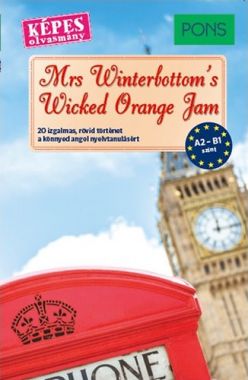 Mrs Winterbottom's Wicked Orange Jam - 20 izgalmas, rövid történet a könnyed angol nyelvtanulásért