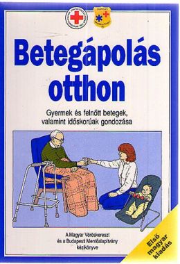 Betegápolás otthon- Gyermek és felnőtt betegek valamint időskorúak gondozása