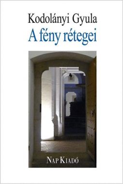 A fény rétegei - VÁLOGATOTT ESSZÉK, BESZÉLGETÉSEK 2006-2009