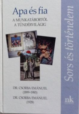 Apa és fia - A munkatábortól a tündérvilágig (Dr. Csorba Emánuel (1899-1985), Dr. Csorba Emánuel (1928)