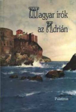 Magyar írók az Adrián