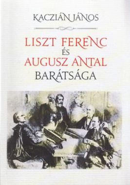 Liszt Ferenc és Augusz Antal barátsága