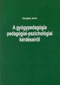 A gyógypedagógia pedagógiai-pszichológiai kérdéseiről