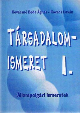 Állampolgári ismeretek - Társadalomismeret I.