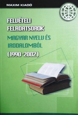 Felvételi feladatsorok magyar nyelv és irodalomból (1990-2002)