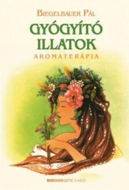 Gyógyító illatok - Aromaterápia