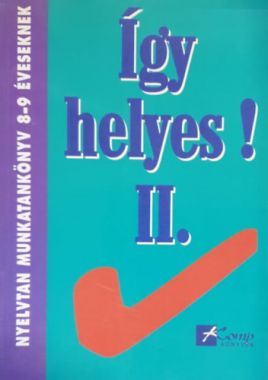 Így helyes II. nyelvtan munkatankönyv 8-9. éveseknek