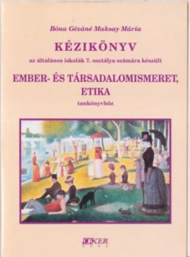 Ember- és társadalomismeret, etika az általános iskolák 7. osztálya számára + Kézikönyv az általános iskolák 7. osztálya számára készült Ember- és társadalomismeret, etika tankönyvhöz
