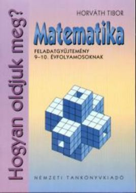 Hogyan oldjuk meg? - Matematika feladatgyüjtemény