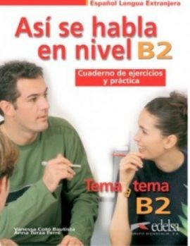 Tema a tema - Curso de conversacion Asi se habla en nivel B2 - Cuaderno de